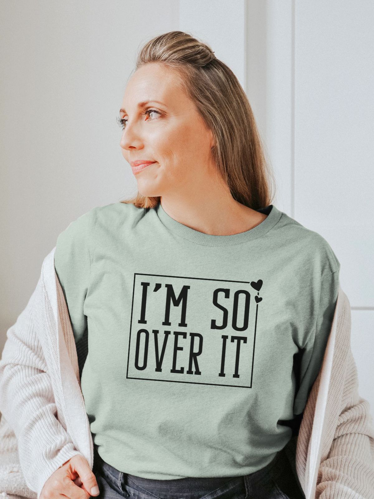 Woman wearing Im So Over It T-shirt