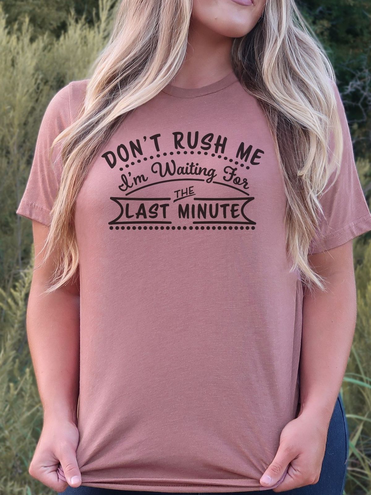 womens t-shirt with dont rush me quote