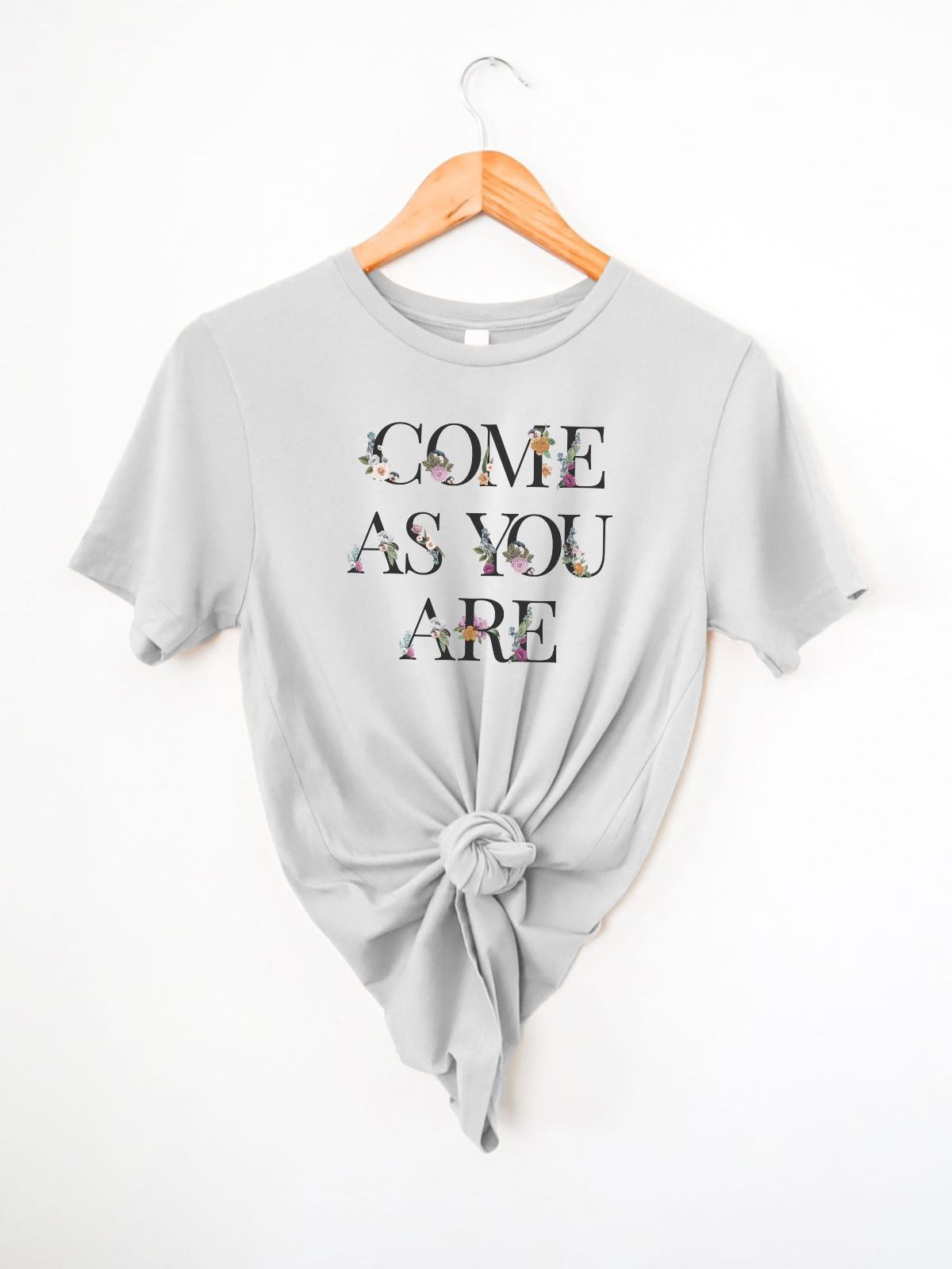 grey t-shirt with come as you are floral text