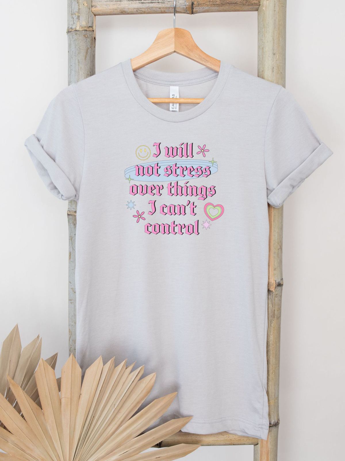 I will not stress over things I can't control t-shirt