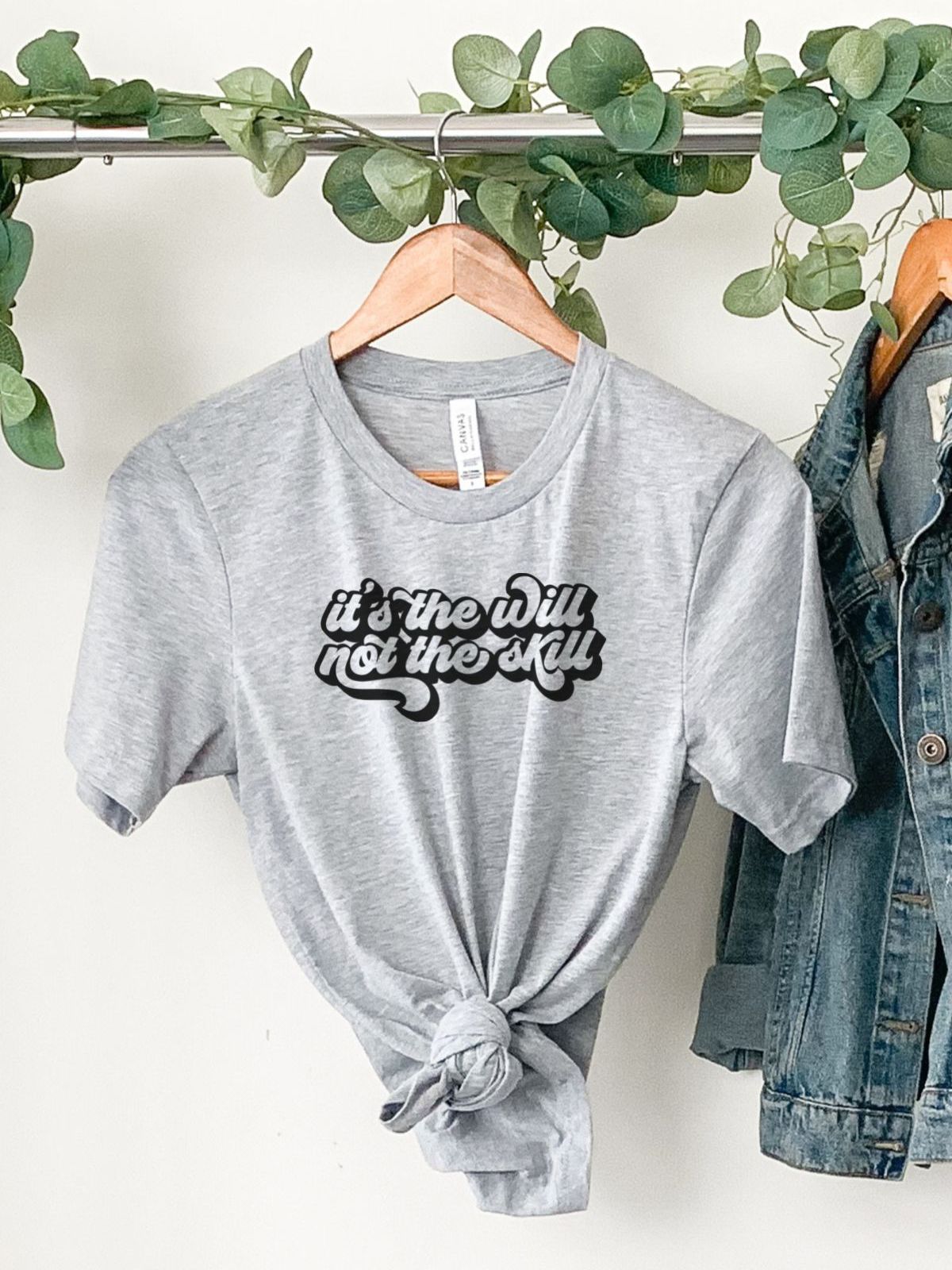 gray t-shirt with text its the will not the skill