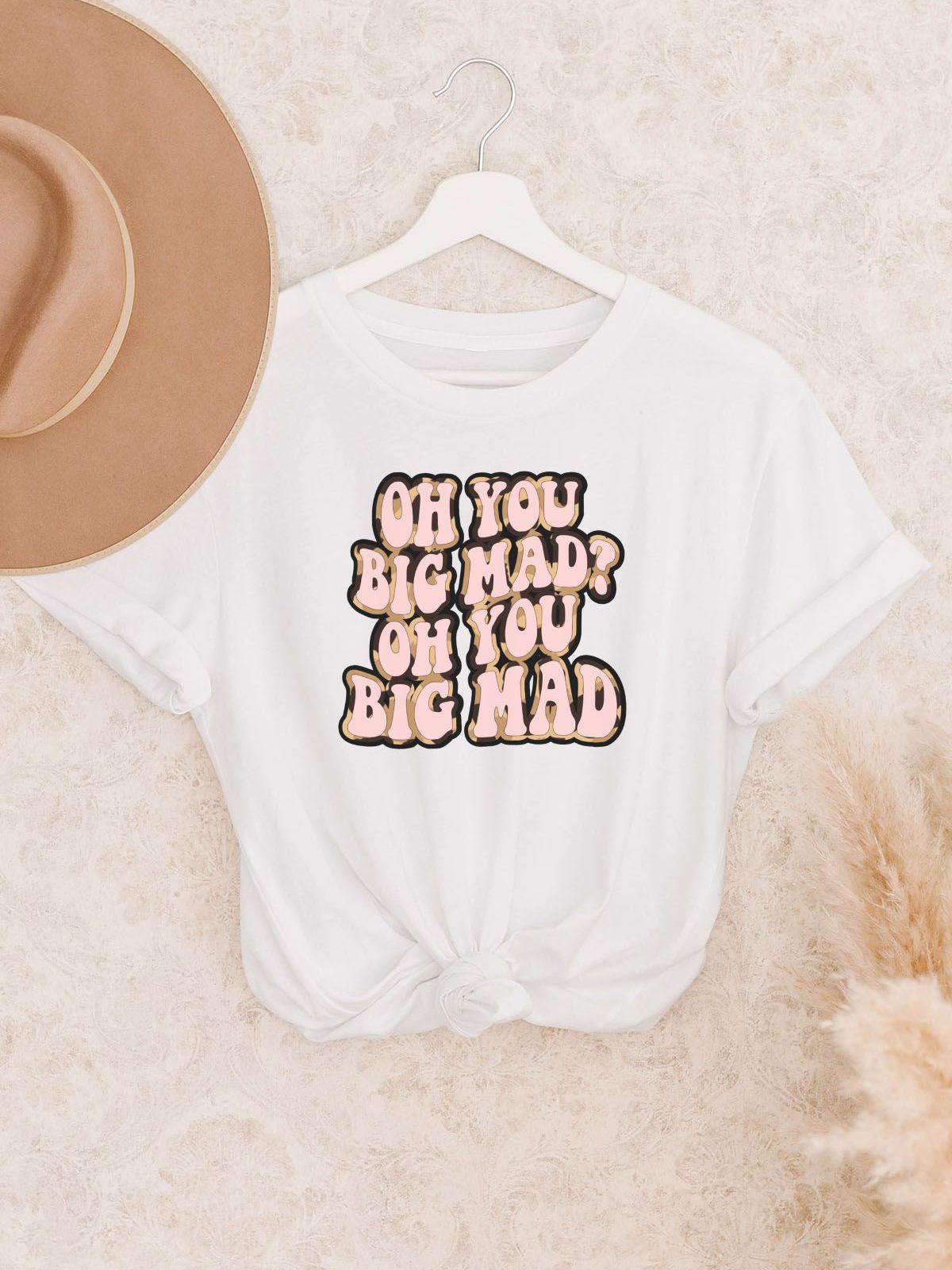 Oh You Big Mad Tee Unisex Casual Wear