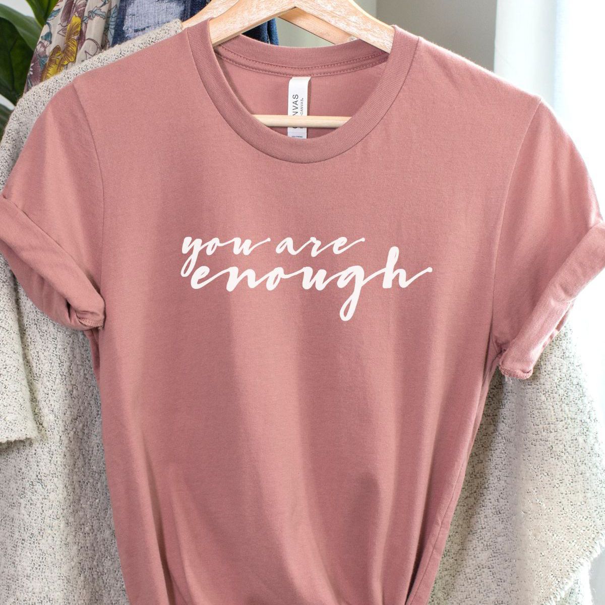 You Are Enough Women's T-Shirt Motivation