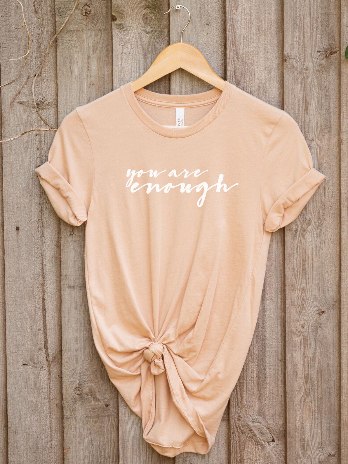 You Are Enough Women's T-Shirt Motivation
