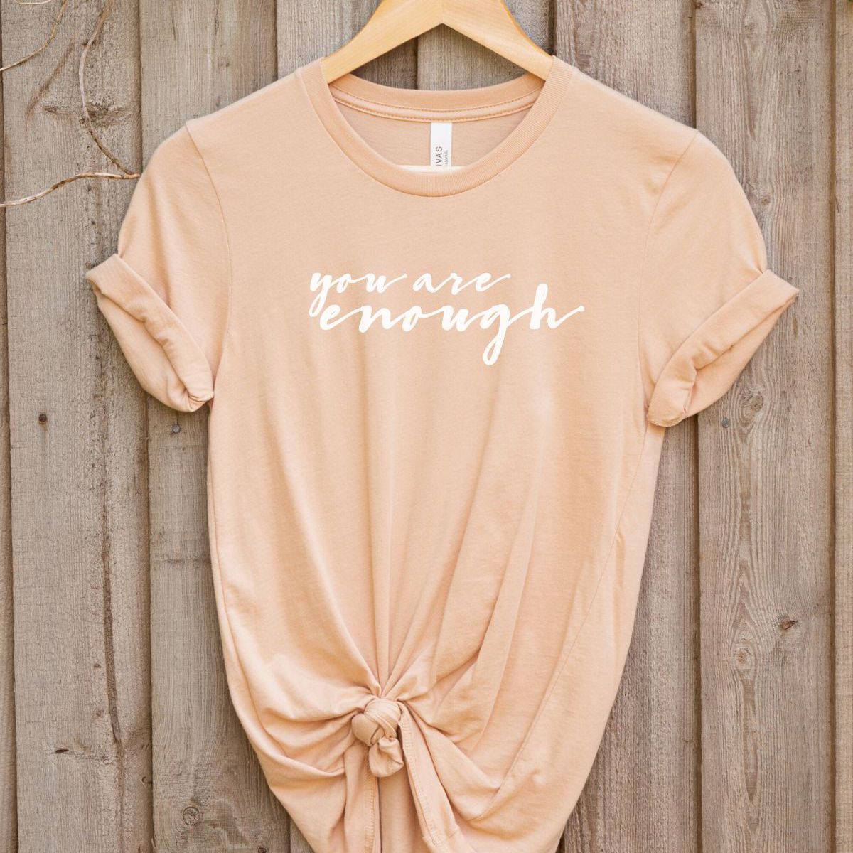 You Are Enough Women's T-Shirt Motivation