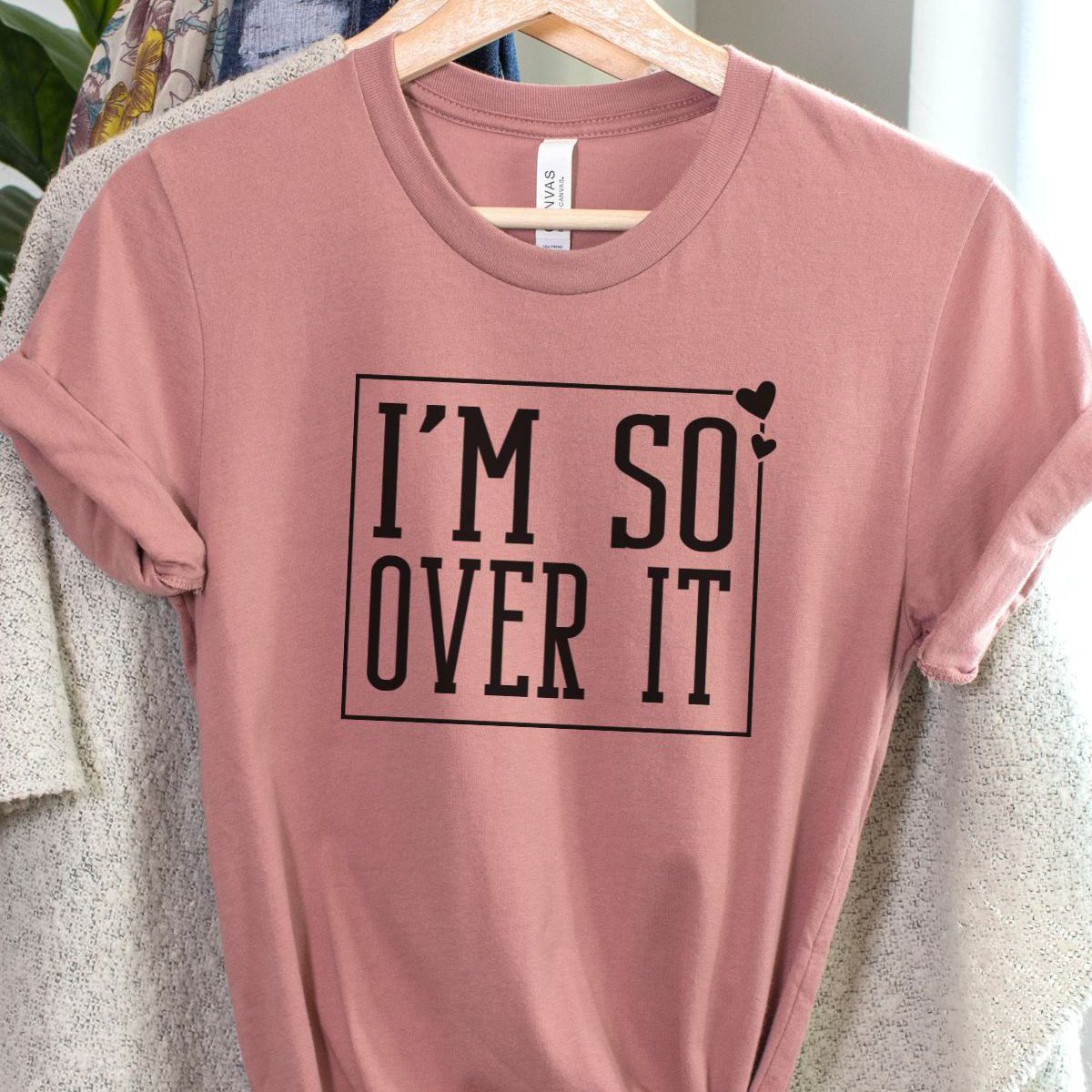 Im So Over It Womens T-Shirt Relaxed Fit Everyday