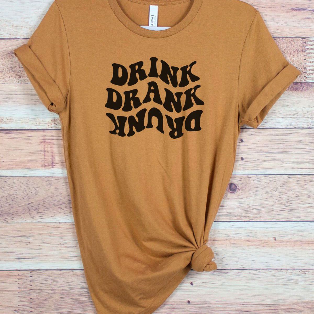 Drink Drank Drunk Womens T-Shirt Casual
