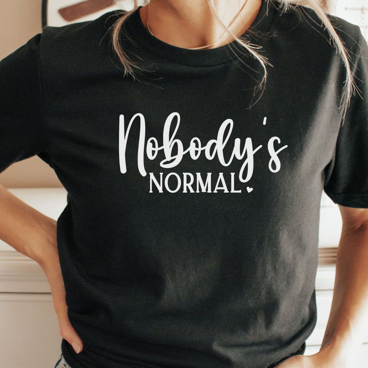 Nobody's Normal Women's T-Shirt Casual
