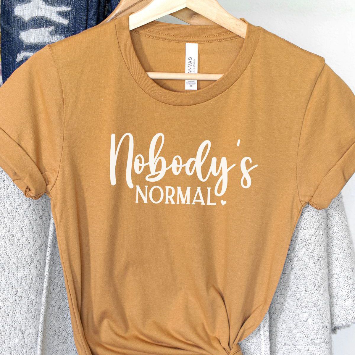 Nobody's Normal Women's T-Shirt Casual