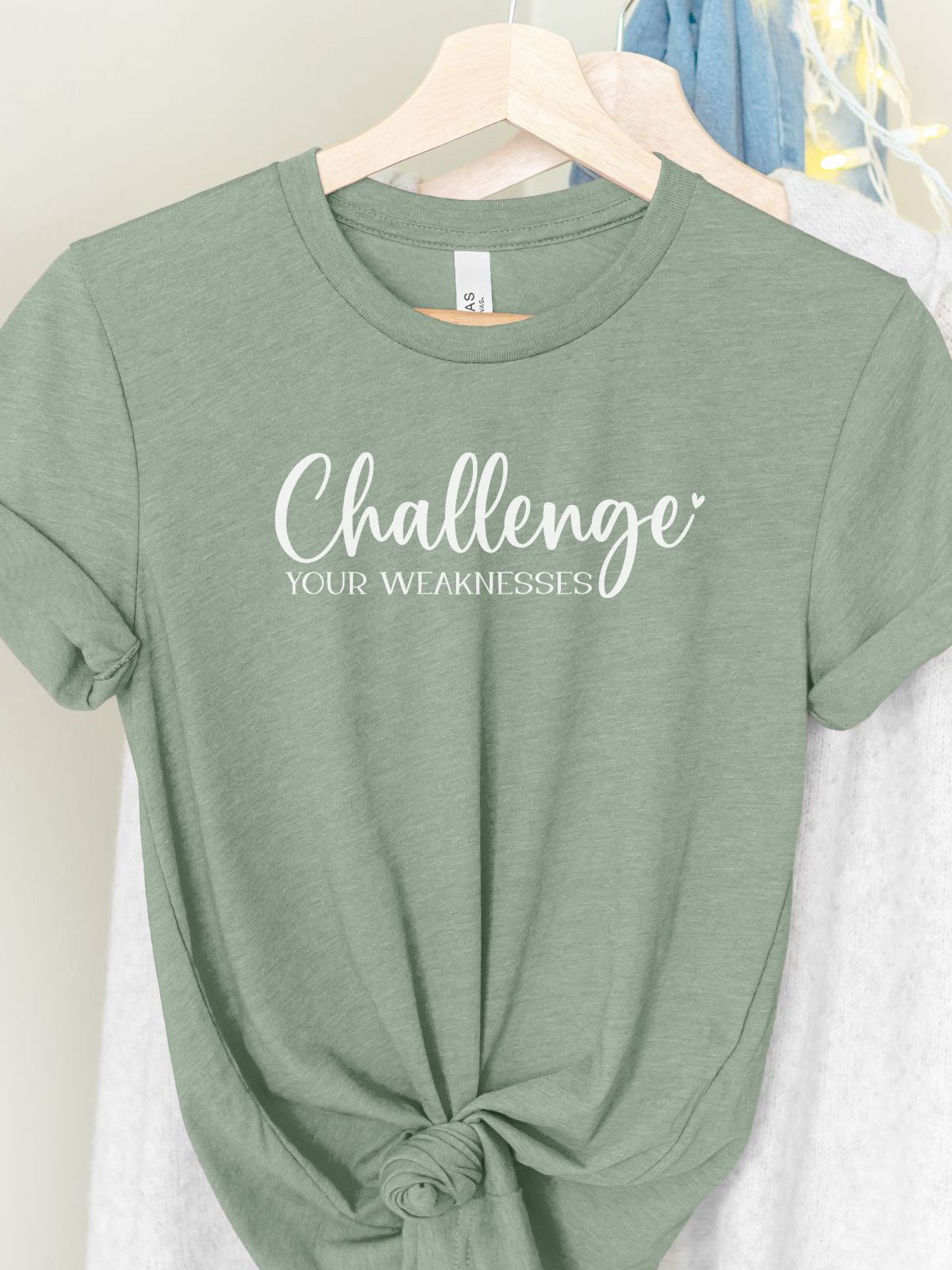 Challenge Your Weaknesses Women's Tee Everyday