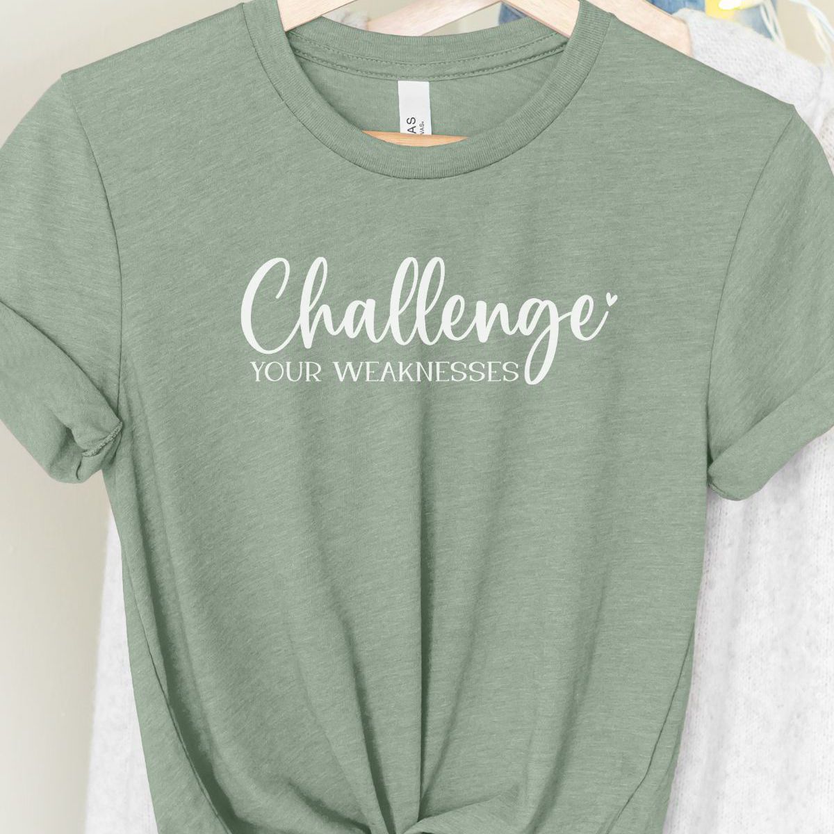 Challenge Your Weaknesses Women's Tee Everyday