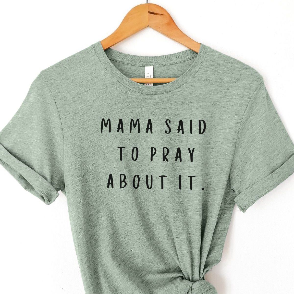 Mama Said Pray About It Womens Tee