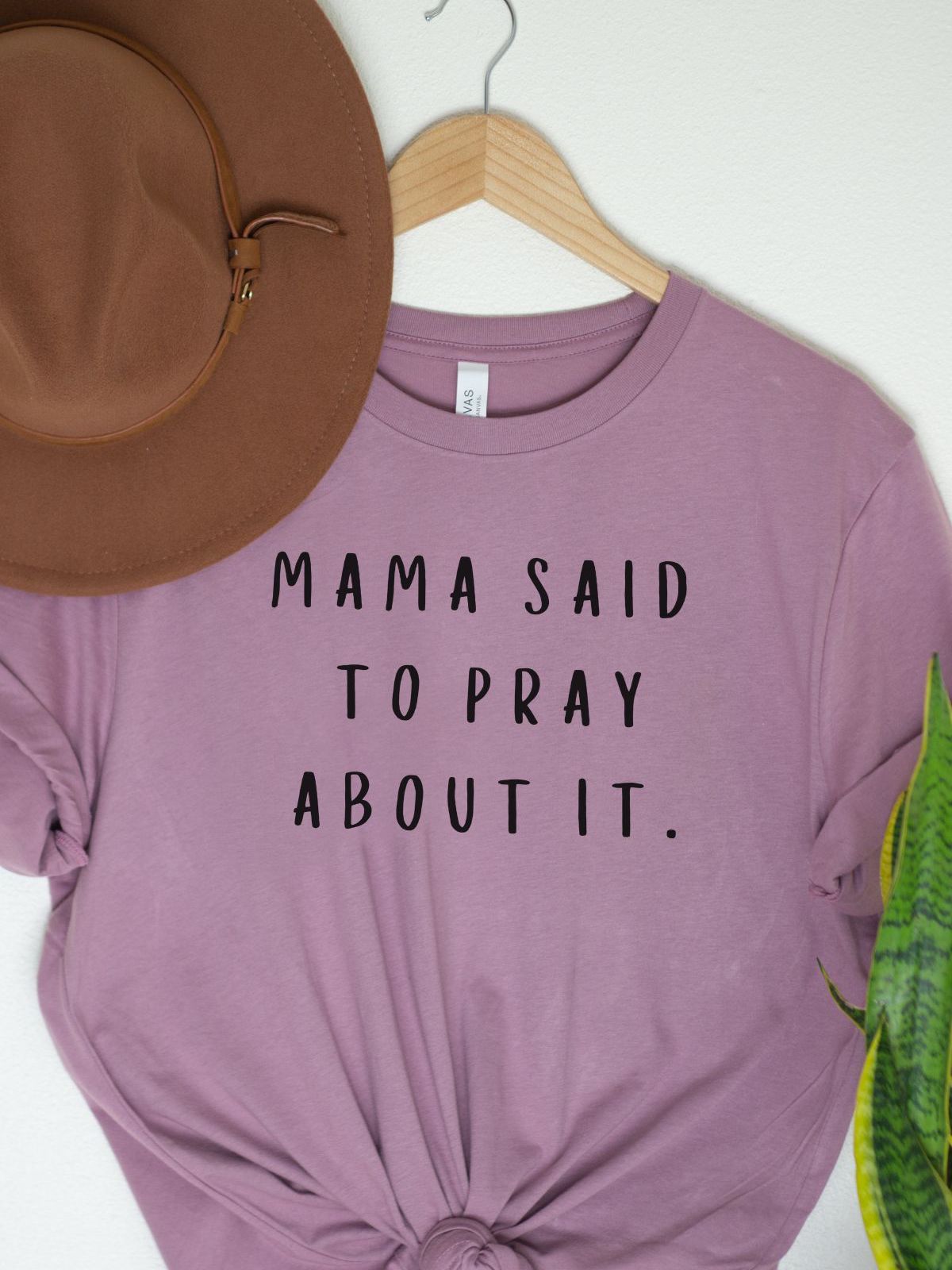 Mama Said Pray About It Womens Tee