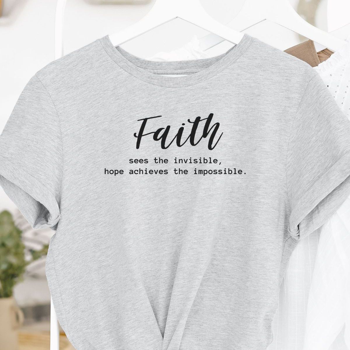 Faith Women's T-shirt Inspirational Quote