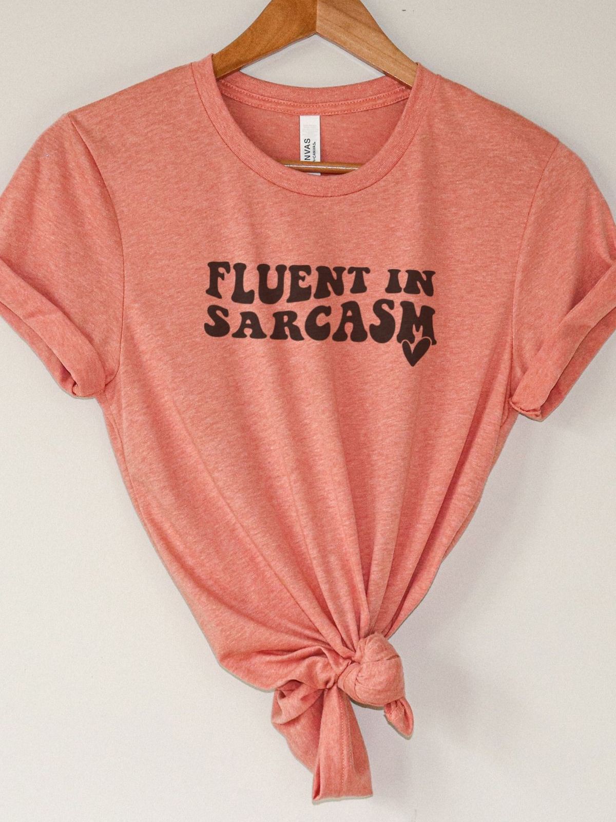 Fluent in Sarcasm Womens T-Shirt Casual