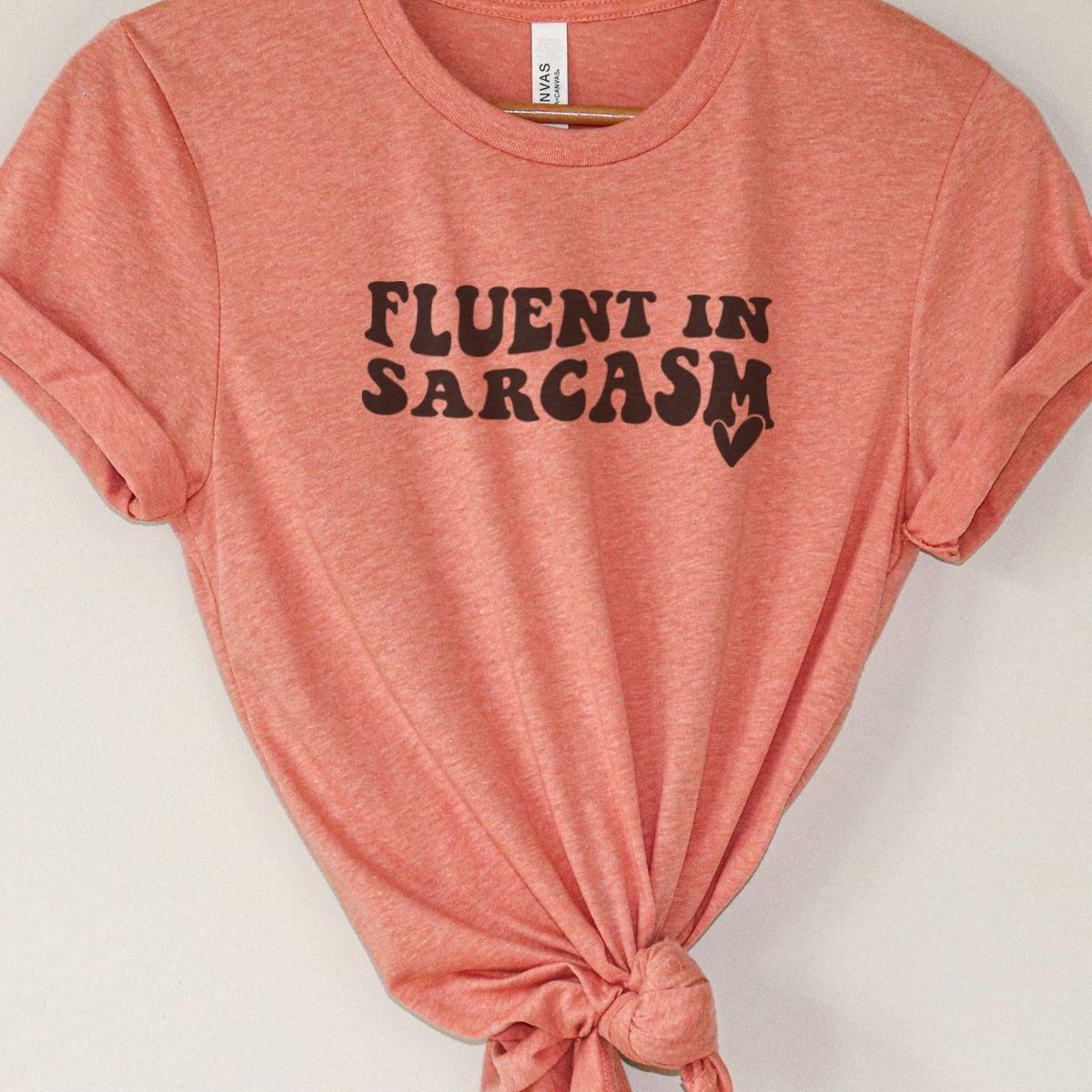 Fluent in Sarcasm Womens T-Shirt Casual