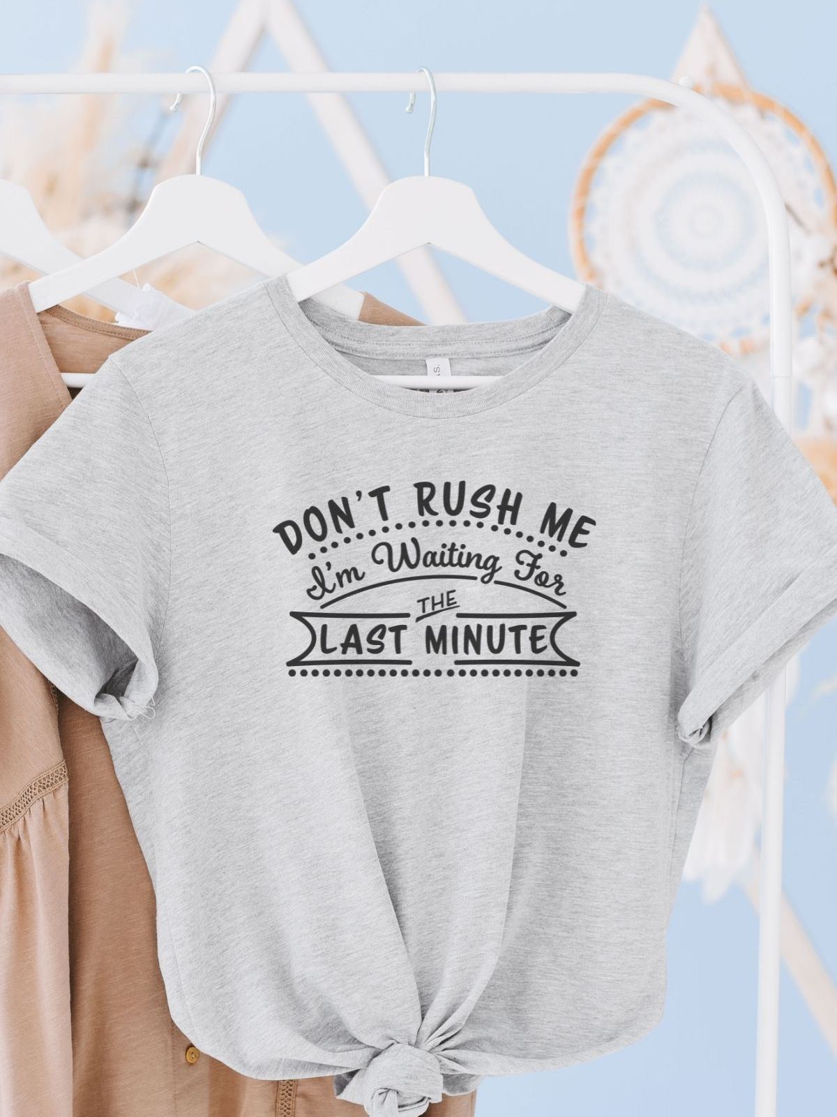 Dont Rush Me Womens TShirt Fun Casual