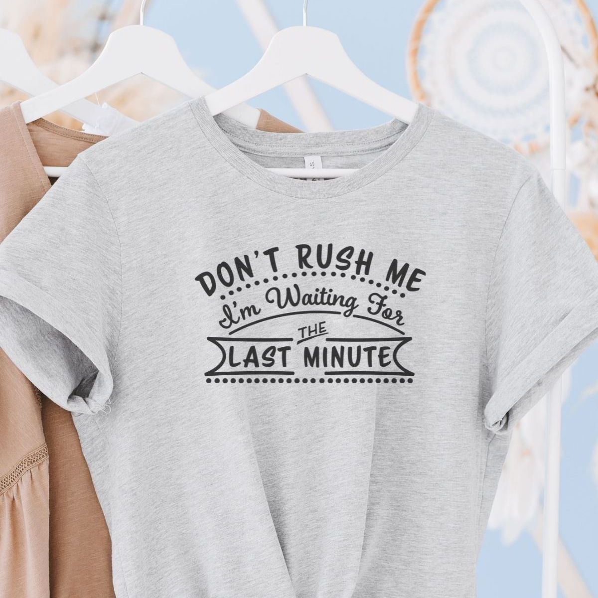 Dont Rush Me Womens TShirt Fun Casual