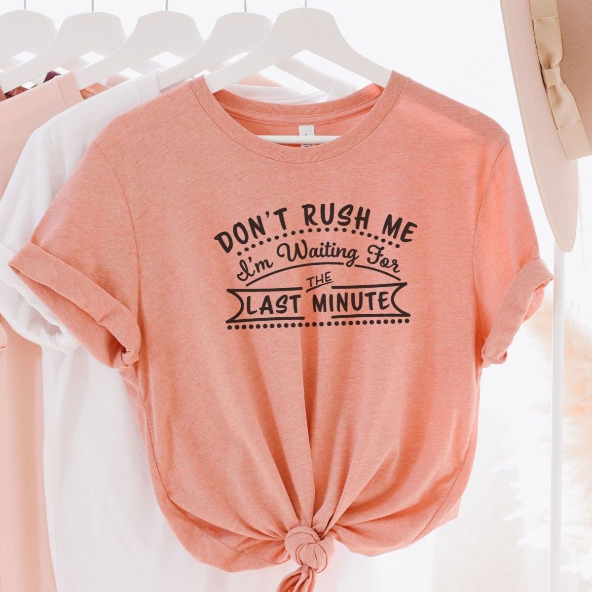 Dont Rush Me Womens TShirt Fun Casual