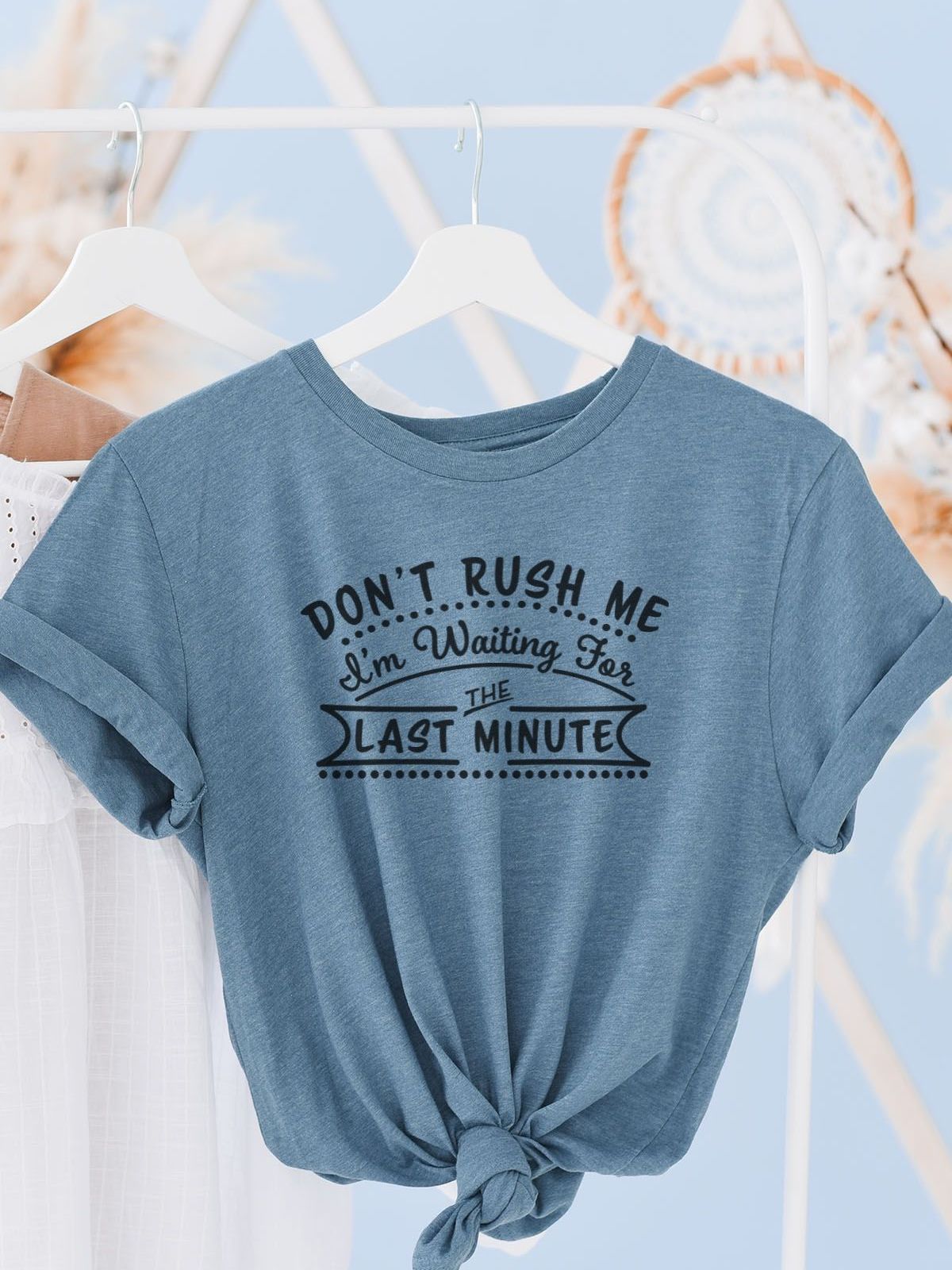 Dont Rush Me Womens TShirt Fun Casual