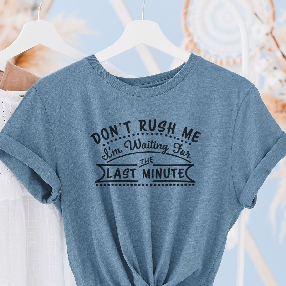Dont Rush Me Womens TShirt Fun Casual