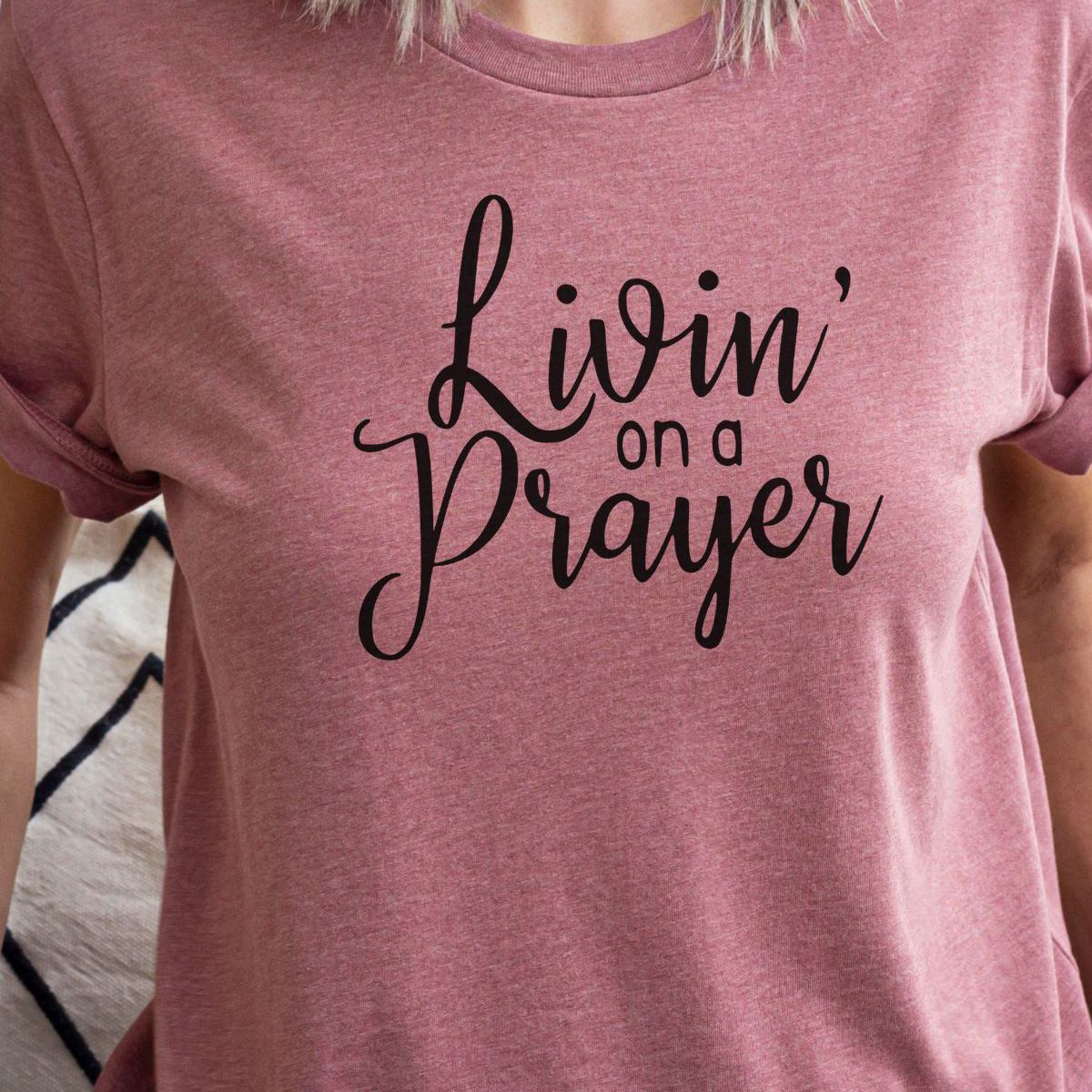 Livin on a Prayer Women's T-Shirt