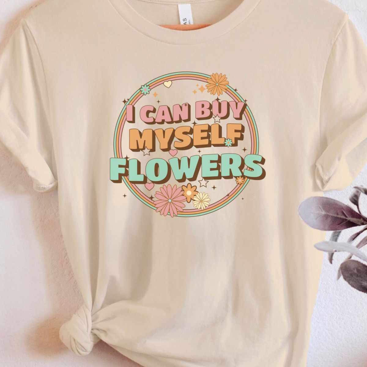 I Can Buy Myself Flowers Women T-Shirt Spring