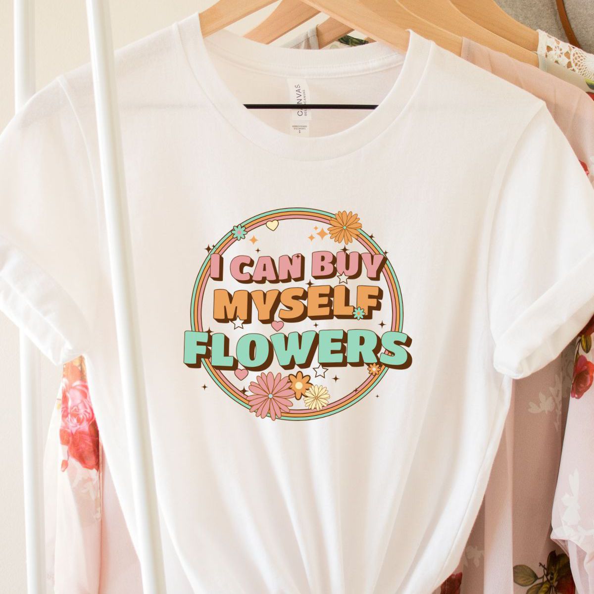 I Can Buy Myself Flowers Women T-Shirt Spring