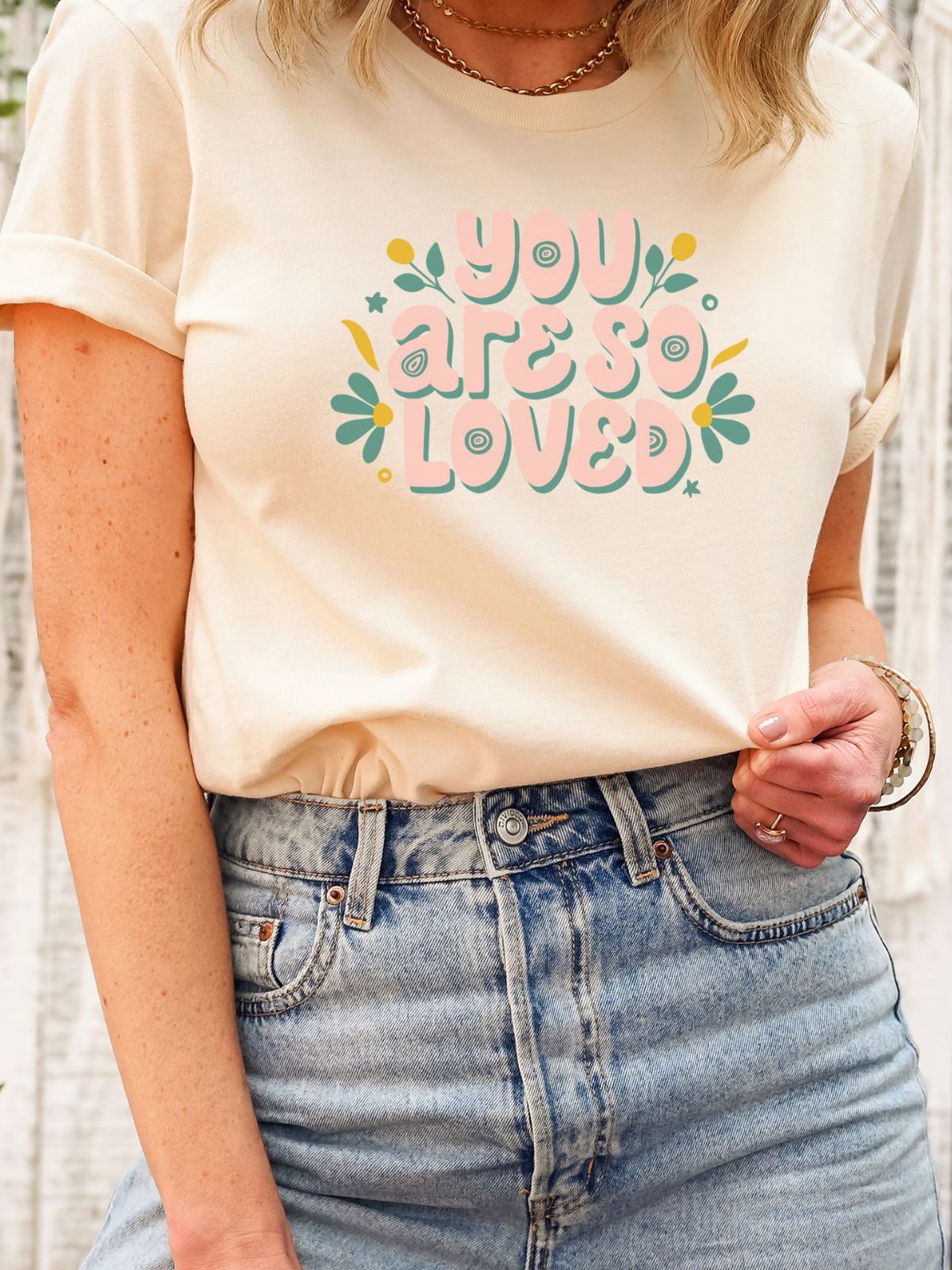 You Are So Loved Women's T-Shirt Everyday